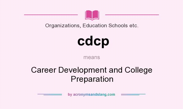 What does cdcp mean? It stands for Career Development and College Preparation