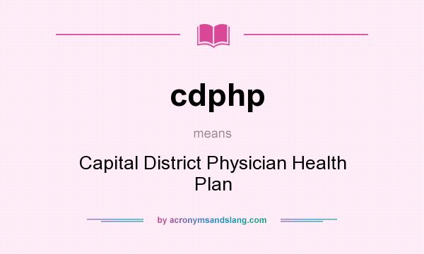 What does cdphp mean? It stands for Capital District Physician Health Plan