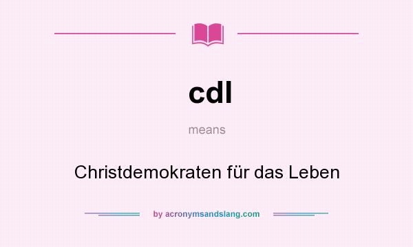 What does cdl mean? It stands for Christdemokraten für das Leben