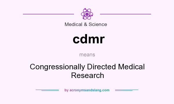What does cdmr mean? It stands for Congressionally Directed Medical Research