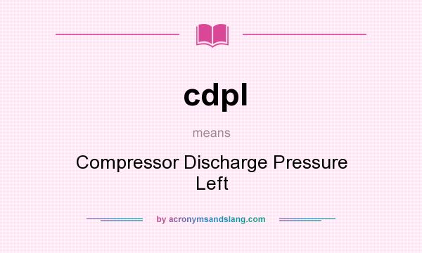 What does cdpl mean? It stands for Compressor Discharge Pressure Left
