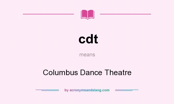 What does cdt mean? It stands for Columbus Dance Theatre