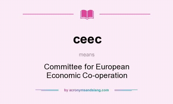 What does ceec mean? It stands for Committee for European Economic Co-operation