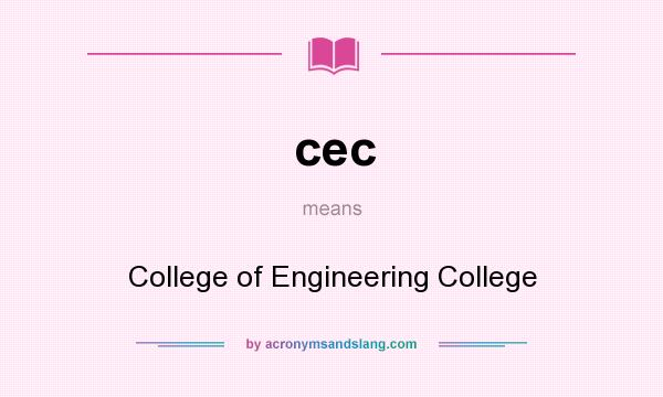 What does cec mean? It stands for College of Engineering College
