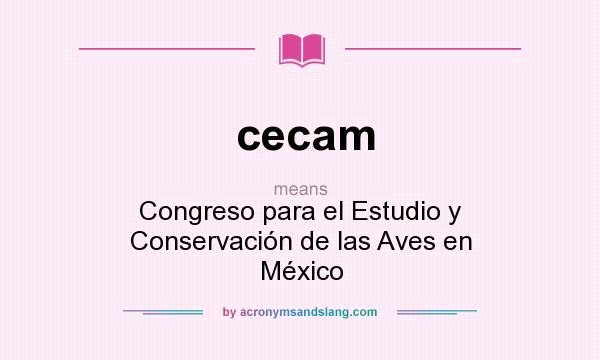 What does cecam mean? It stands for Congreso para el Estudio y Conservación de las Aves en México