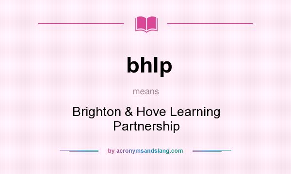 What does bhlp mean? It stands for Brighton & Hove Learning Partnership