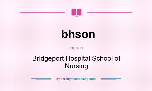 What does bhson mean? It stands for Bridgeport Hospital School of Nursing