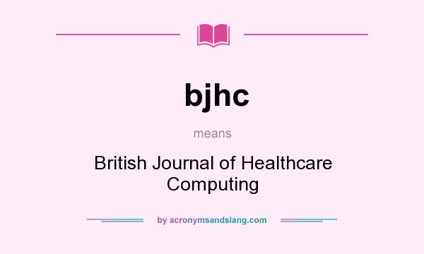 What does bjhc mean? It stands for British Journal of Healthcare Computing