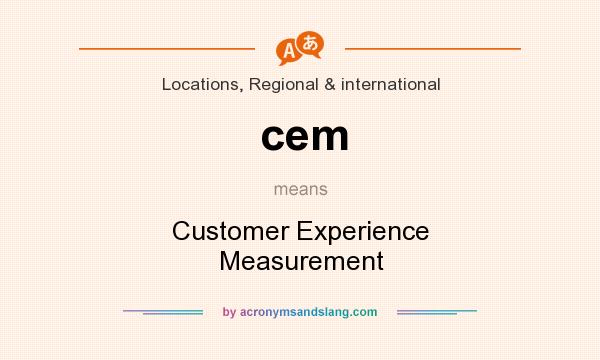 What does cem mean? It stands for Customer Experience Measurement