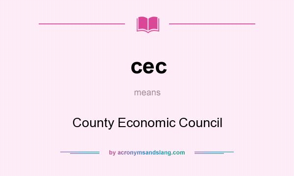 What does cec mean? It stands for County Economic Council