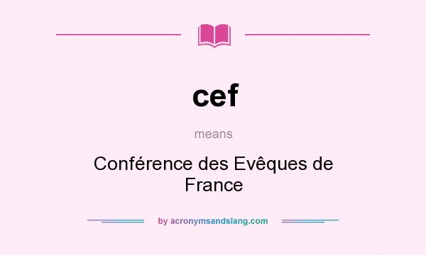 What does cef mean? It stands for Conférence des Evêques de France