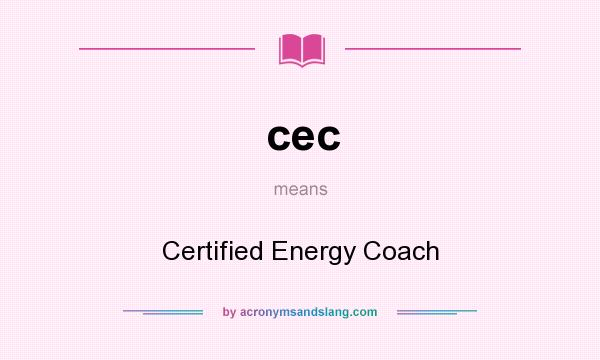 What does cec mean? It stands for Certified Energy Coach