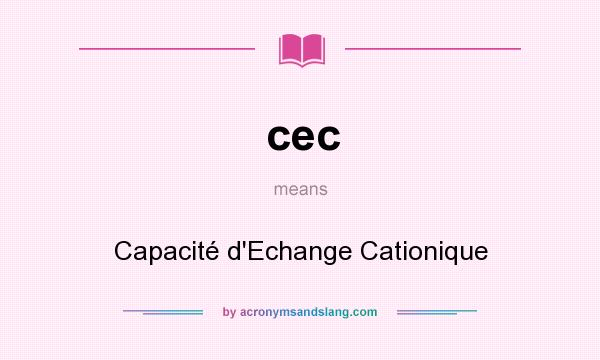 What does cec mean? It stands for Capacité d`Echange Cationique