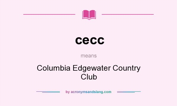 What does cecc mean? It stands for Columbia Edgewater Country Club