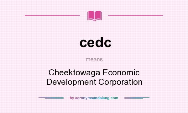 What does cedc mean? It stands for Cheektowaga Economic Development Corporation