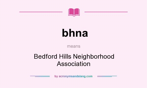 What does bhna mean? It stands for Bedford Hills Neighborhood Association