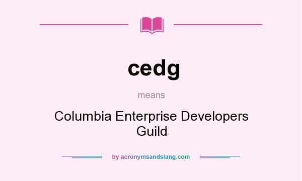 What does cedg mean? It stands for Columbia Enterprise Developers Guild