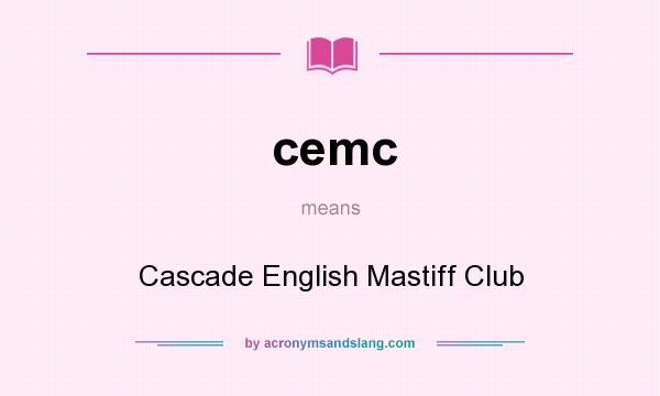 What does cemc mean? It stands for Cascade English Mastiff Club