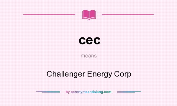 What does cec mean? It stands for Challenger Energy Corp