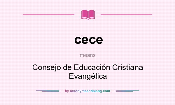 What does cece mean? It stands for Consejo de Educación Cristiana Evangélica