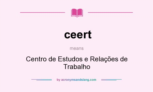 What does ceert mean? It stands for Centro de Estudos e Relações de Trabalho