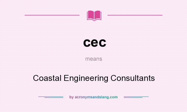 What does cec mean? It stands for Coastal Engineering Consultants