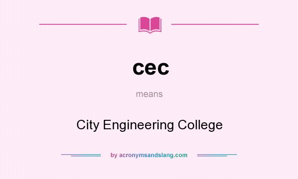 What does cec mean? It stands for City Engineering College