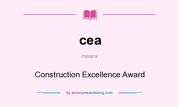 What does cea mean? It stands for Construction Excellence Award