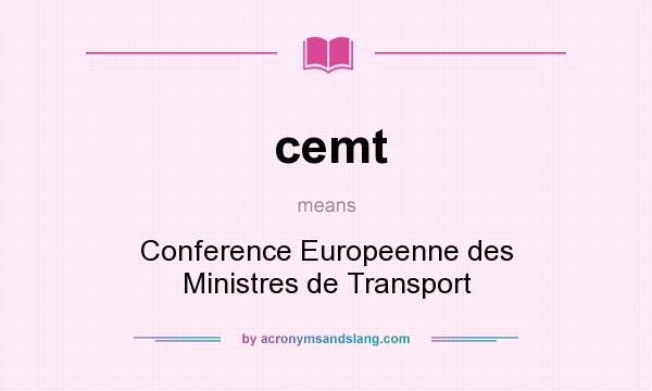 What does cemt mean? It stands for Conference Europeenne des Ministres de Transport