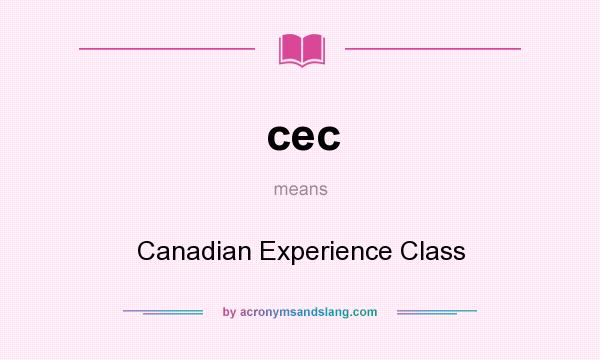 What does cec mean? It stands for Canadian Experience Class