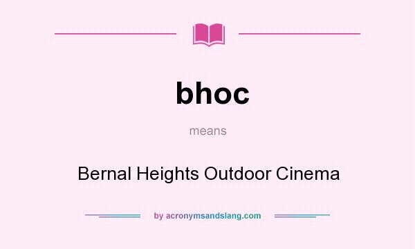 What does bhoc mean? It stands for Bernal Heights Outdoor Cinema