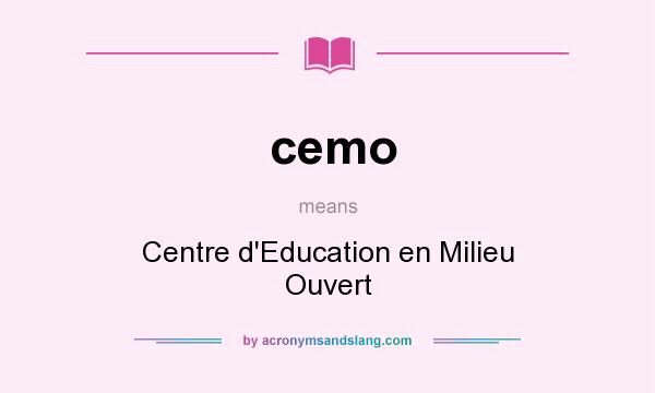 What does cemo mean? It stands for Centre d`Education en Milieu Ouvert