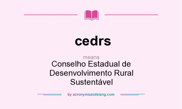 What does cedrs mean? It stands for Conselho Estadual de Desenvolvimento Rural Sustentável