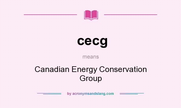 What does cecg mean? It stands for Canadian Energy Conservation Group