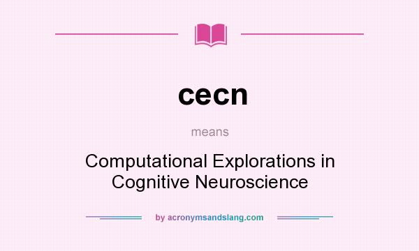 What does cecn mean? It stands for Computational Explorations in Cognitive Neuroscience