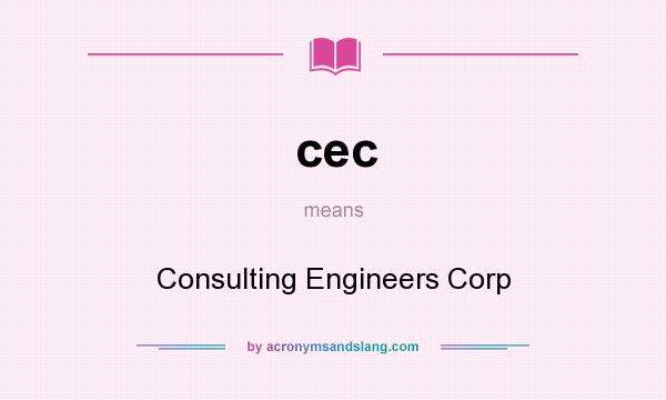 What does cec mean? It stands for Consulting Engineers Corp