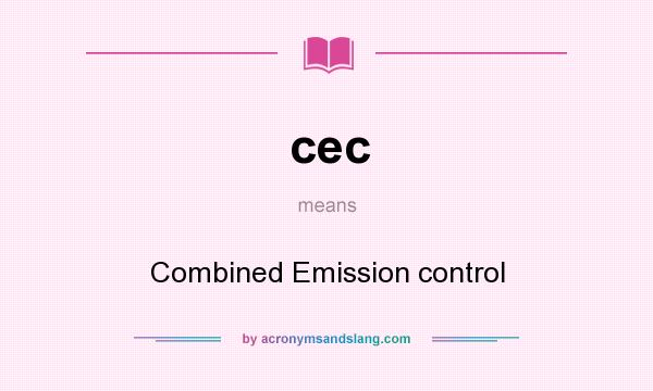 What does cec mean? It stands for Combined Emission control