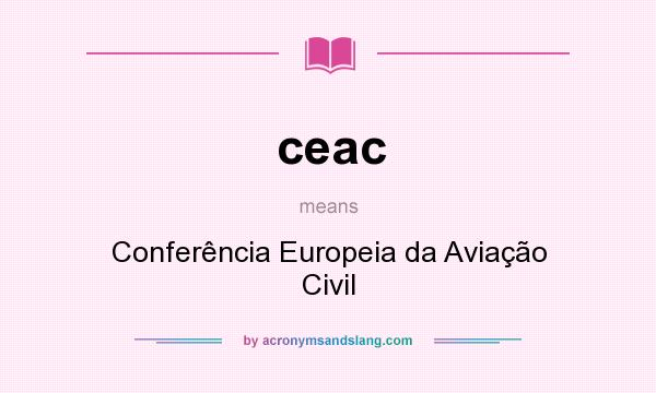 What does ceac mean? It stands for Conferência Europeia da Aviação Civil