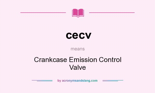 What does cecv mean? It stands for Crankcase Emission Control Valve