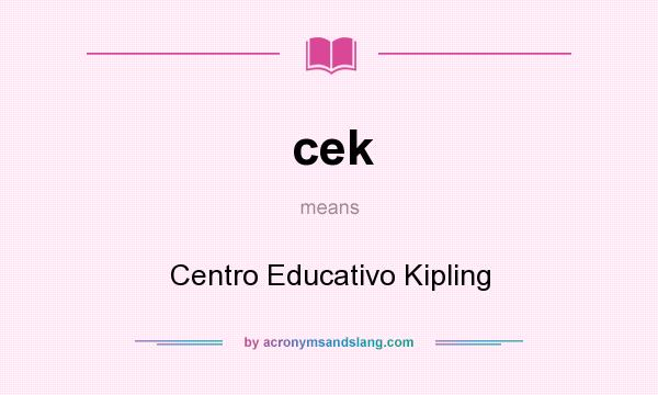 What does cek mean? It stands for Centro Educativo Kipling