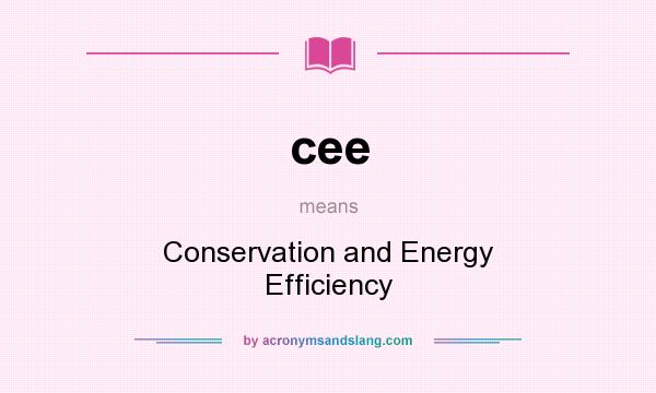 What does cee mean? It stands for Conservation and Energy Efficiency