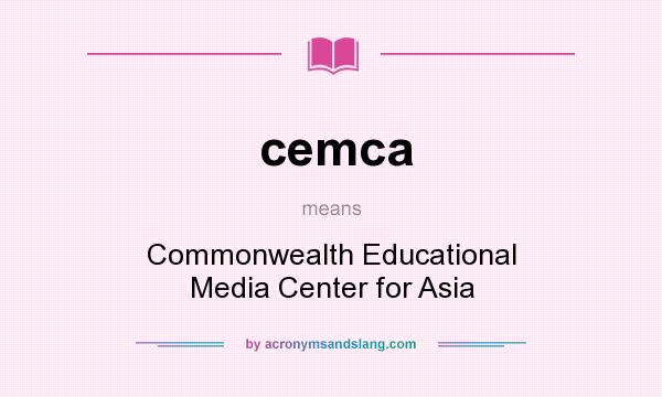 What does cemca mean? It stands for Commonwealth Educational Media Center for Asia
