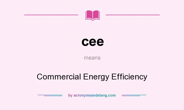 What does cee mean? It stands for Commercial Energy Efficiency