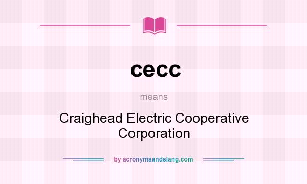 What does cecc mean? It stands for Craighead Electric Cooperative Corporation