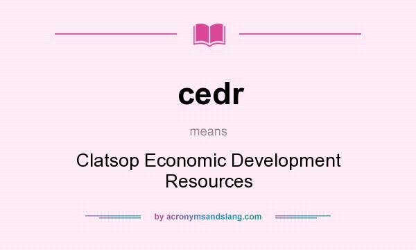 What does cedr mean? It stands for Clatsop Economic Development Resources