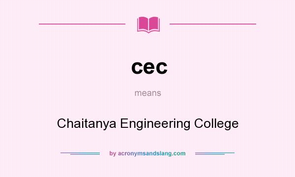 What does cec mean? It stands for Chaitanya Engineering College