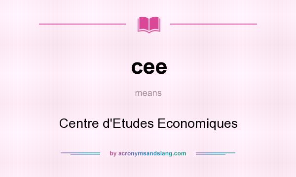 What does cee mean? It stands for Centre d`Etudes Economiques