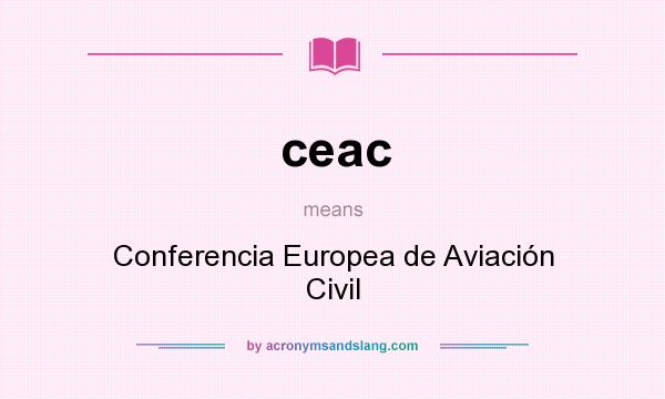 What does ceac mean? It stands for Conferencia Europea de Aviación Civil