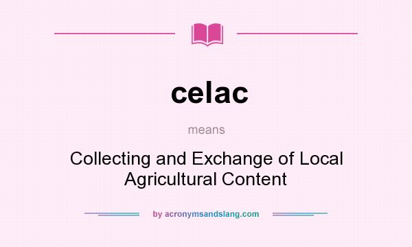 What does celac mean? It stands for Collecting and Exchange of Local Agricultural Content