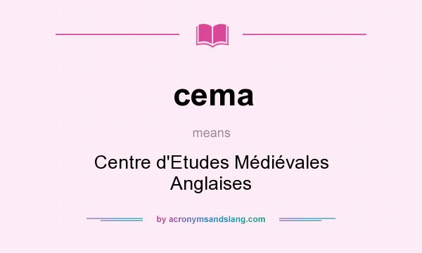 What does cema mean? It stands for Centre d`Etudes Médiévales Anglaises